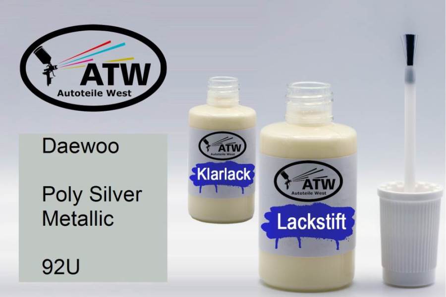 Daewoo, Poly Silver Metallic, 92U: 20ml Lackstift + 20ml Klarlack - Set, von ATW Autoteile West.